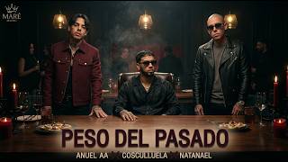 ANUEL AA ❌ COSCULLUELA ❌ NATANAEL CANO – PESO DEL PASADO 🥀🔥 | Lo Que El Dinero No Puede Borrar