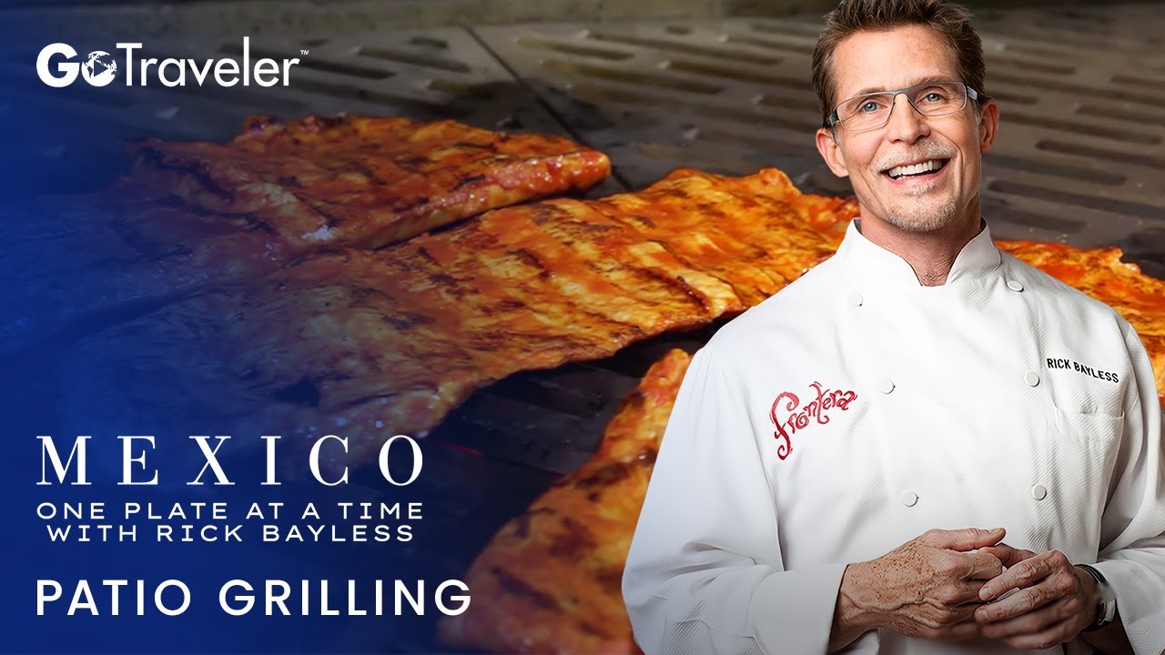 Patio Grilling with Rick Bayless Mexico One Plate at a Time with Rick