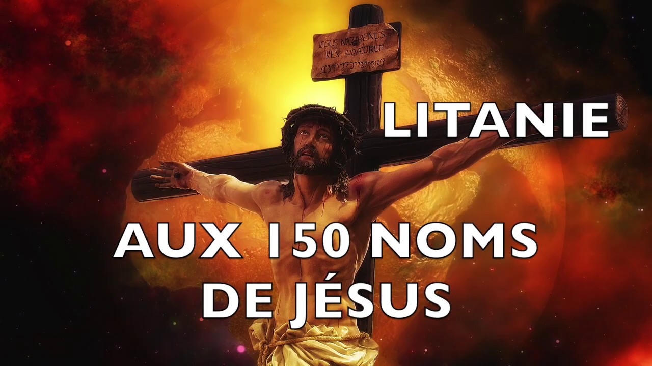 LITANIE 150 NOMS DE JESUS - Prière puissante pour résoudre problème - intercession Jésus Christ