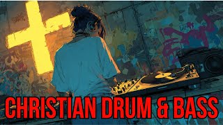 Christian DnB Worship Mix (1 Hour of Uplifting Drum & Bass Praise)