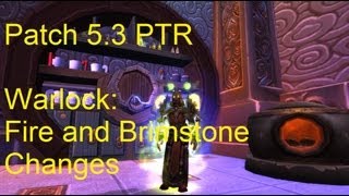 WARLOCK: Fire and Brimstone Changes in 5.3 (BONKERS !!) - WoW 5.3 PTR !!
