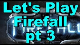 Let's Play Firefall pt 3