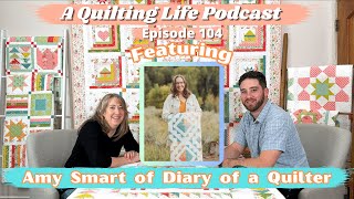 Episode 104: Amy Smart of Diary of a Quilter