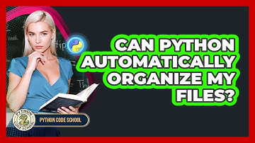 Can Python Automatically Organize My Files? - Python Code School