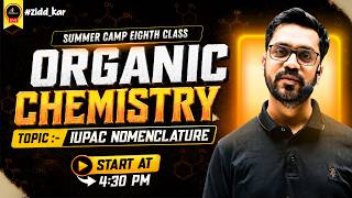 🔥 Summer Camp Special Class | L-8 | Organic Chemistry : IUPAC Nomenclature by Ashish Sir