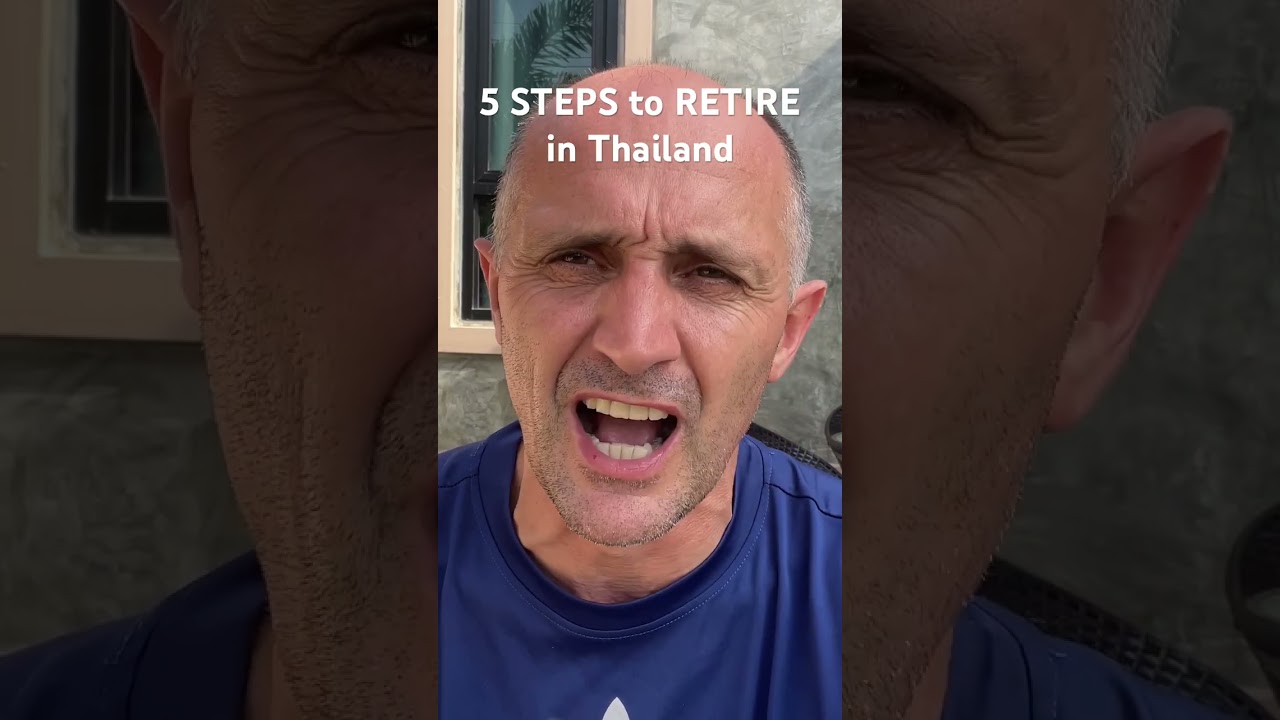 5 STEPS to RETIRE in Thailand!!!