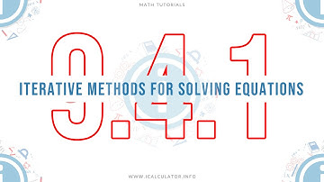 9.4.1 - Iterative Methods for Solving Equations