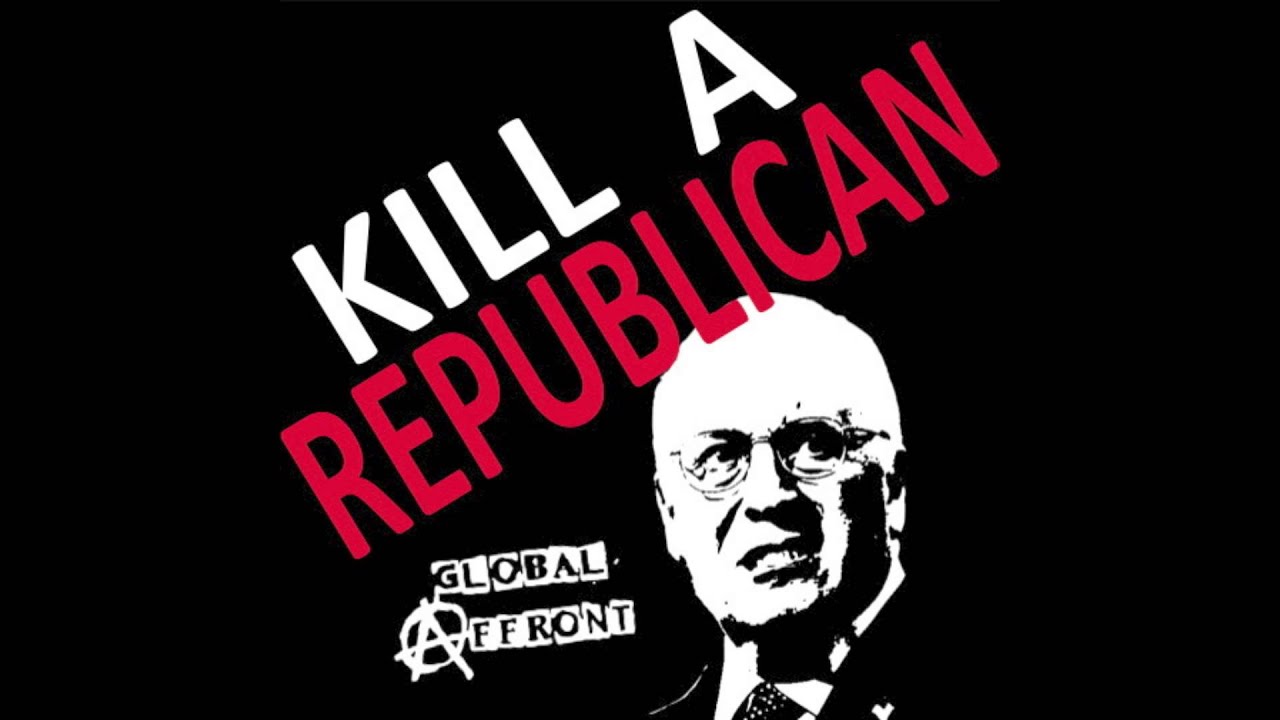 KILL A REPUBLICAN