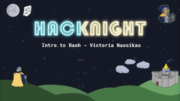 Intro to Bash [BB&N HacKnight] - Victoria Nassikas