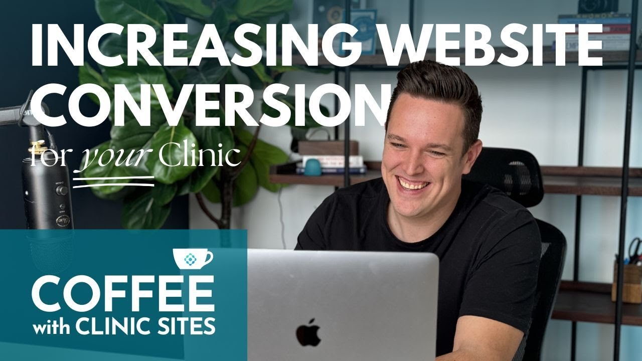 How to increase your website conversions for your clinic with Clinic Sites 
