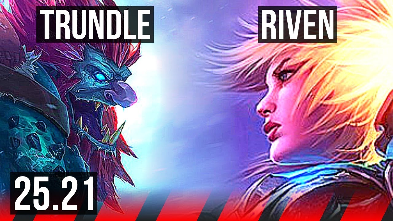 TRUNDLE vs RIVEN (TOP) | KR Master | 25.21