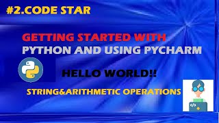 #2. Getting Started With Python |Strings & Operators in Python|Python Tutorial For Beginners