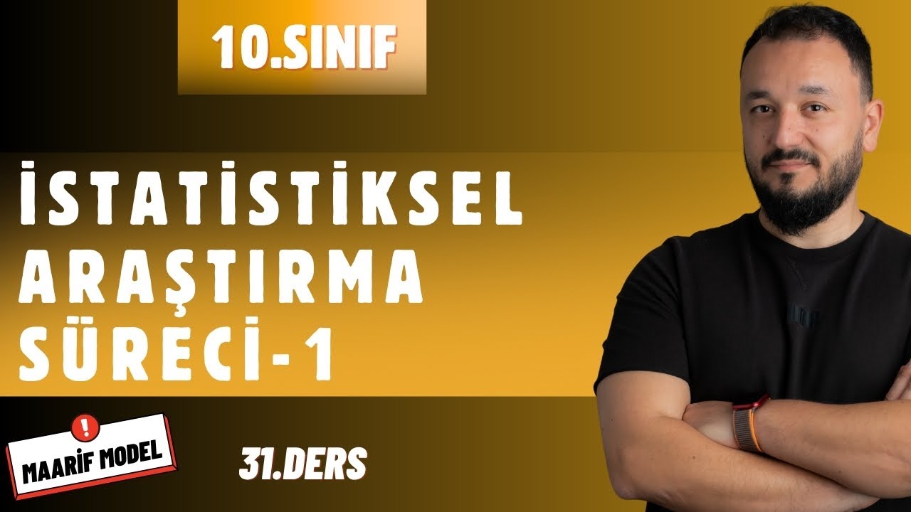 10.Sınıf Matematik | İstatistiksel Araştırma Süreci - 1 | Maarif Model | 31.Ders