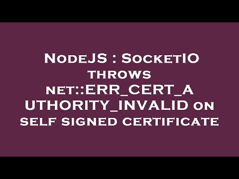 NodeJS : SocketIO throws net::ERR_CERT_AUTHORITY_INVALID on self signed certificate