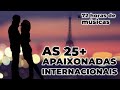 AS 25 MAIS APAIXONADAS INTERNACIONAIS || ROMÂNTICAS INTERNACIONAIS || Best Romantic Love Songs