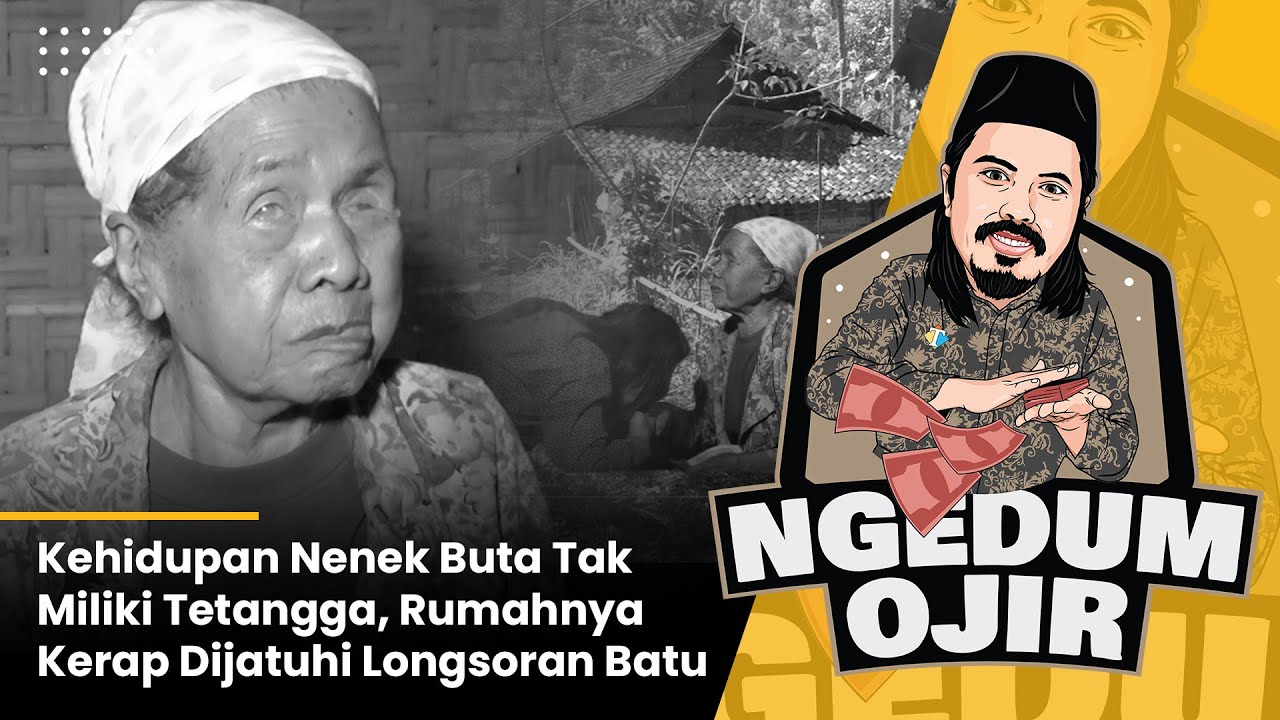 Ngedum Ojir Eps 1: Kehidupan Nenek Buta Tak Miliki Tetangga, Rumahnya Kerap Dijatuhi Longsoran Batu