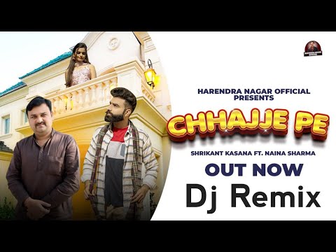 Chhajje Pe (Dj Remix)  Full Video Song Out | New Haryanvi Song |Shrikant | Naina | Harendra Nagar