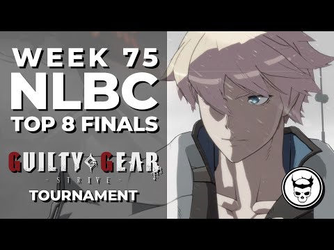 Guilty Gear Strive Tournament - Top 8 Finals @ NLBC Online Edition #75