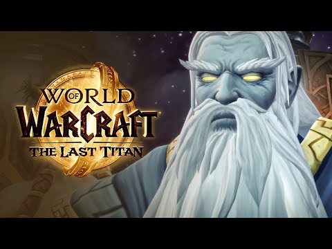 Видео: АЗЕРОТ В ПЛЕНУ У ТИТАНОВ! Последнее дополнение The Last Titan! | World of Warcraft