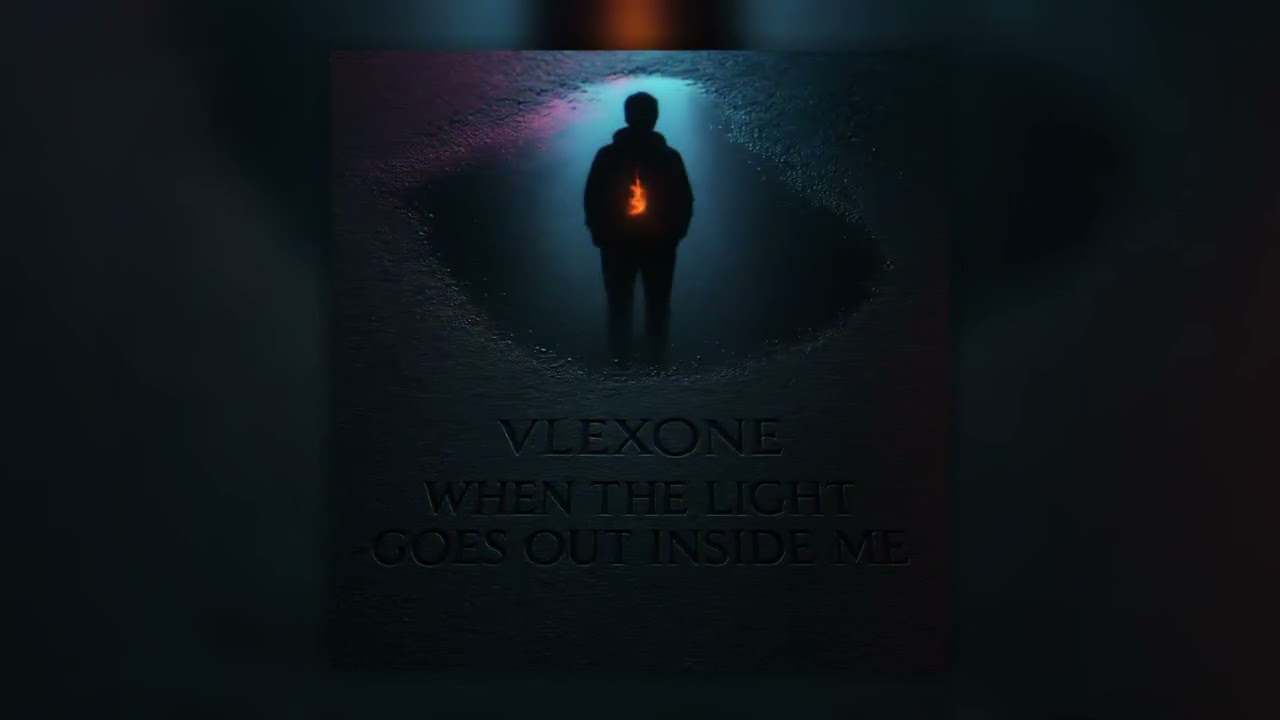 VLEXONE — When the light goes out inside me...