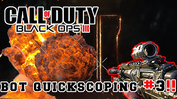 Black Ops 3 - Quickscoping Bots! ITS GETTING HARD! #3