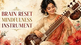 Brain Reset Mindfulness Instrument | Relaxing Indian Sitar Music for Stress Relief & Deep Healing