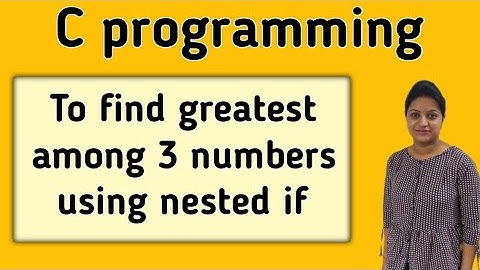 C program to find the greatest number among three numbers| Using nested if