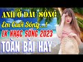 ANH Ở ĐẦU SÔNG EM CUỐI SÔNG -  Lk Nhạc Sống Thôn Quê 9D Mới Ra Lò Toàn Bài Hay - Nhạc Xưa Nghe Là Ưa