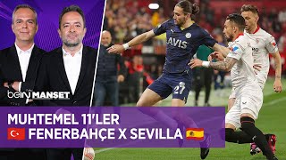 Muhtemel 11Ler Fenerbahçe X Sevilla Bein Manşet