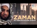 Zaman ini kekurangan sabar  shaykh imran angullia al hafidz