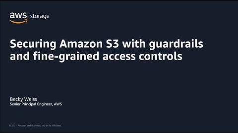 AWS Pi Week 2021: Securing Amazon S3 with guardrails and fine-grained access controls | AWS Events