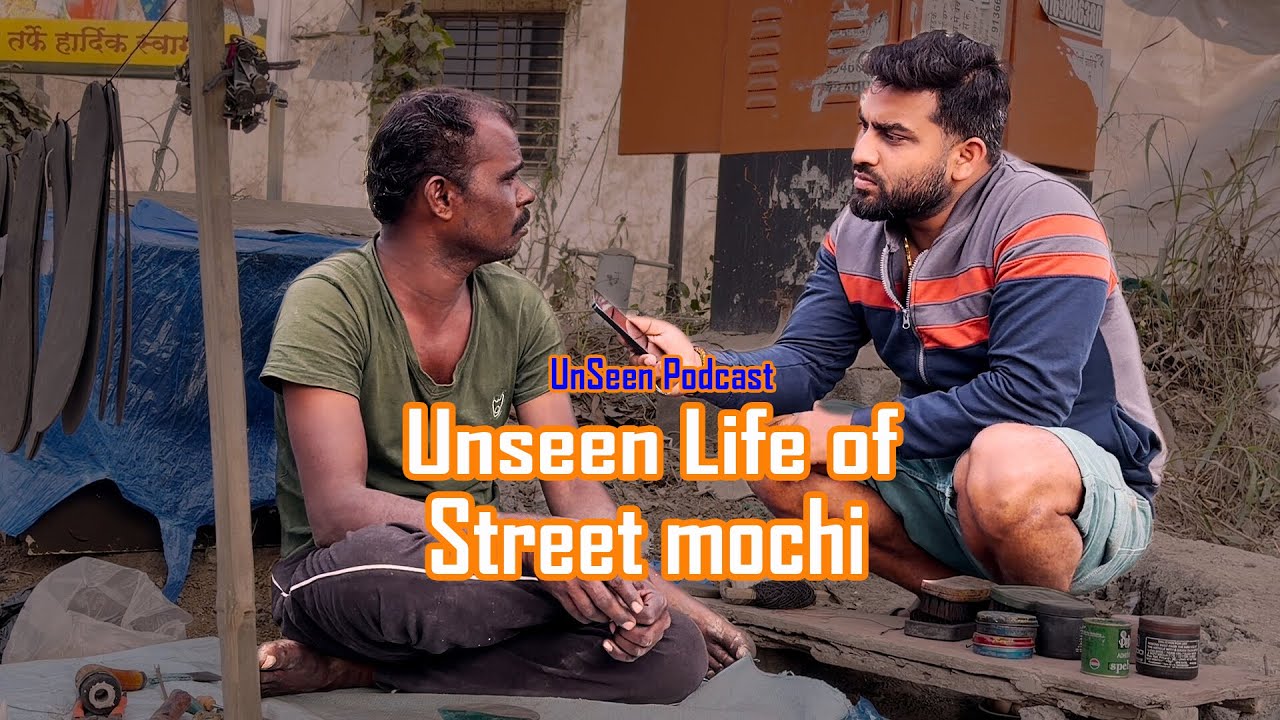 Roadside mochi ki Zindgi | Unseen Podcast 02 | Unseen by Deepak Chaudhary