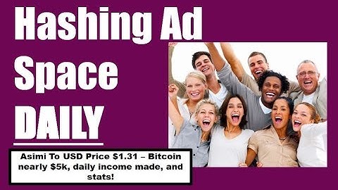 Hashing Ad Space Update: HAS Daily April 2, 2019 | Asimi to USD Price $1.31