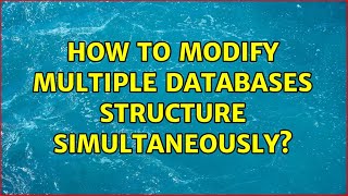 How to modify multiple databases structure simultaneously? Tutorial Configuring Multiple Databases In Ords