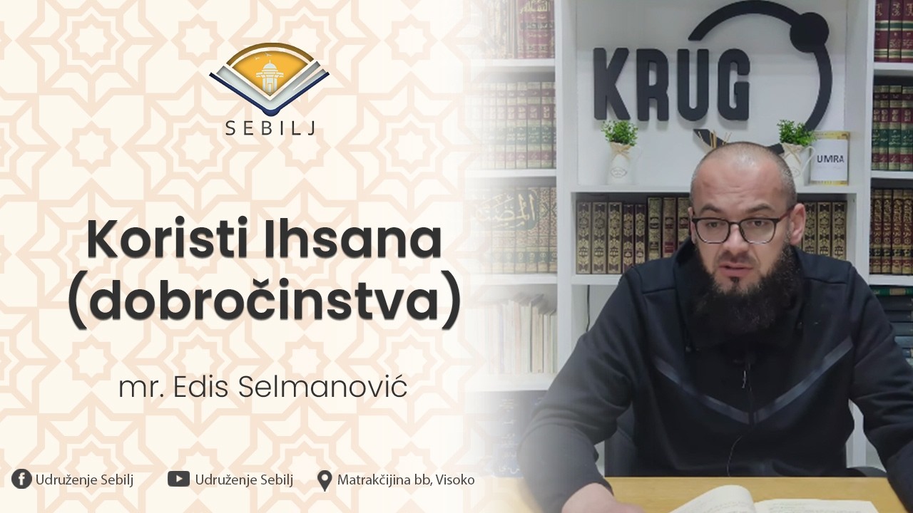 Koristi Ihsana (dobročinstva)┇mr. Edis Selmanović