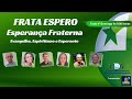 PROGRAMA FRATA ESPERO - ESPERANÇA FRATERNA - 22/02/2026