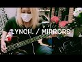 lynch. / MIRRORS bass cover