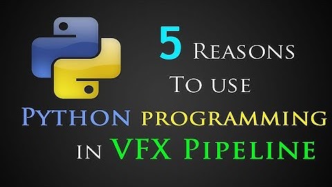 5 reasons to use python programming in vfx pipeline