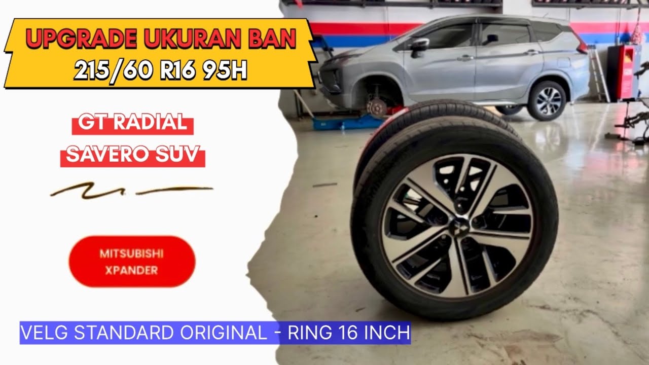 Xpander Vlog #3 : Upgrade Ukuran Ban Mitsubishi Xpander - GT Radial Savero SUV 215/60 R16 95H