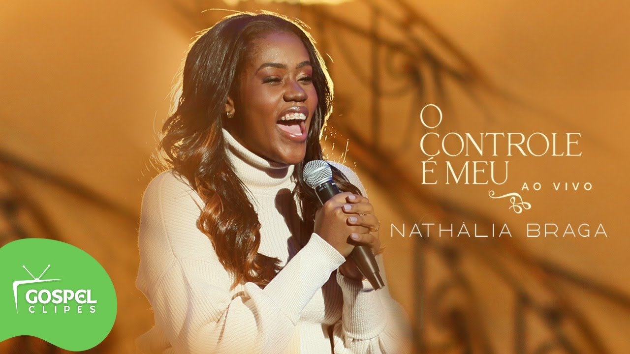 O Controle é Meu Nathália Braga [Gospel Clipes] YouTube Music