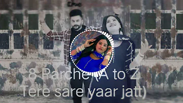 8 Parche ( A To Z Tere Sare Yaar jaat ) House Mix Punjabi song
