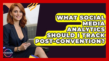 What Social Media Analytics Should I Track Post-convention? - Conventions Network