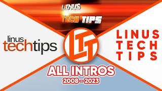 All Linus Tech Tips Intros (2008 - 2023)