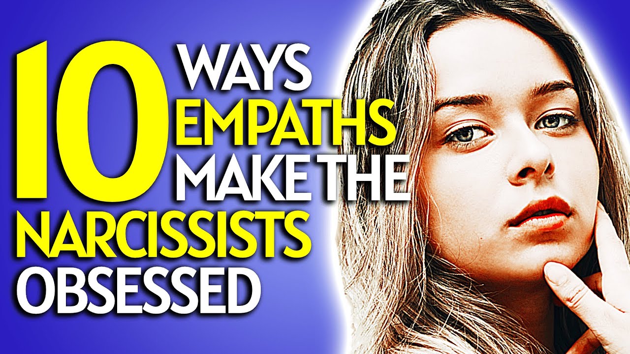 10 Ways The Empath Can Make The Narcissist Obsessed