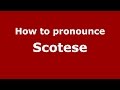 How to pronounce Scotese (Italian/Italy)  - PronounceNames.com