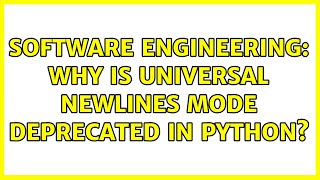 Software Engineering: Why is universal newlines mode deprecated in Python (2 Solutions!!)