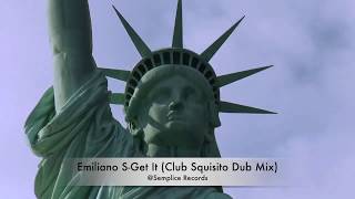 Emiliano S- Get It (Club Squisito Dub Mix)