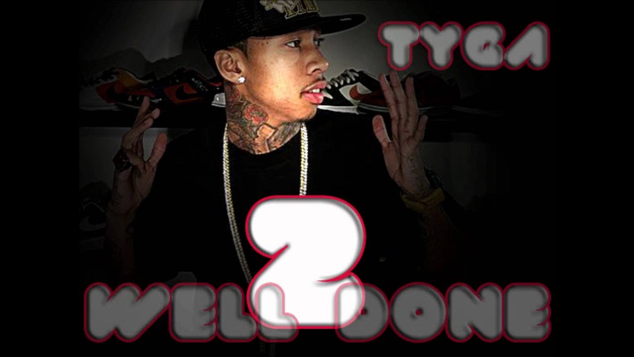 tyga- well done 2