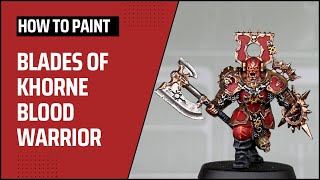 How to Paint: Blades of Khorne Blood Warriors