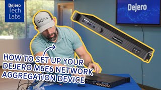 How to set up your Dejero M6E6 network aggregation device